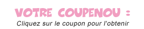 VOTRE COUPENOU : CLiquez sur le coupon pour l'obtenir